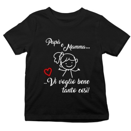 T-shirt bambino papà e mamma vi voglio bene tanto così