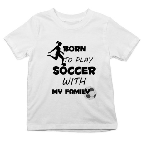 T-shirt bambino born to play soccer with my family Per la famiglia