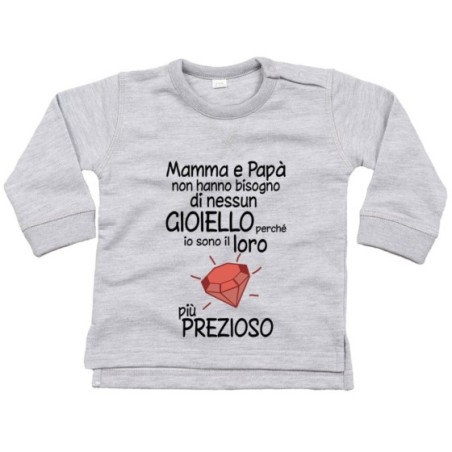 Felpa mamma papà non hanno bisogno di nessun gioiello...