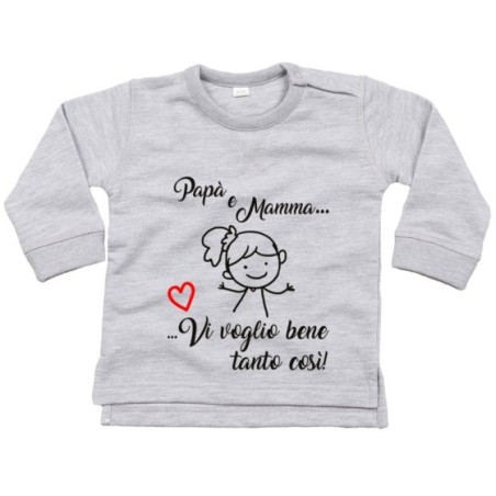 Felpa neonato papà e mamma vi voglio bene tanto così