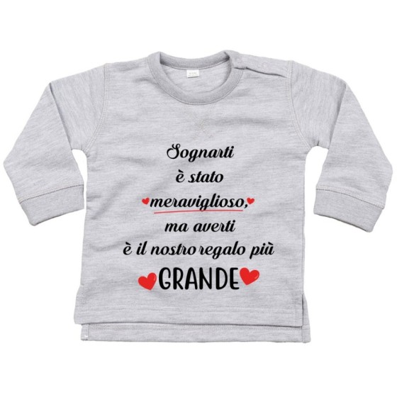 Felpa neonato sognarti è stato meraviglioso ma averti è il nostro regalo più grande Per la famiglia