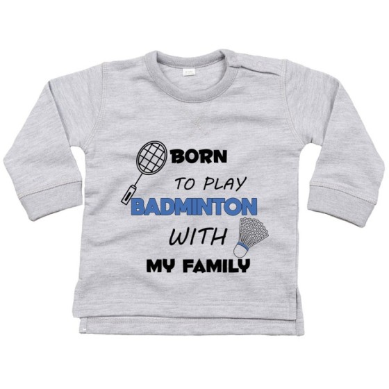 Felpa neonato born to play badminton with my family Per la famiglia