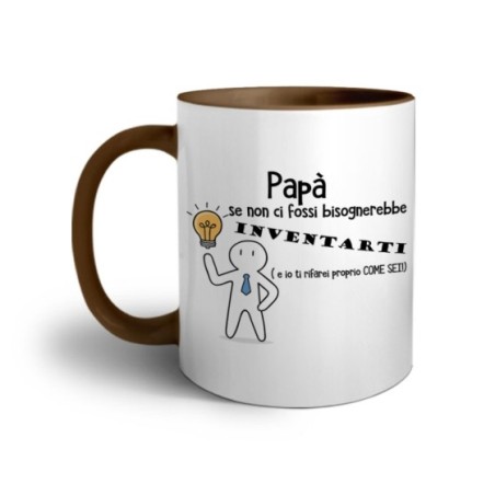 Tazza papà se non ci fossi bisognerebbe inventarati Per il papà