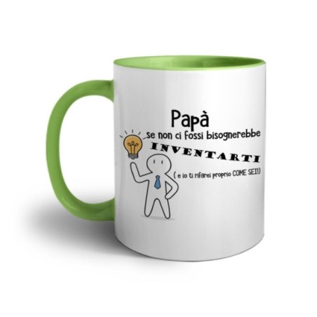 Tazza papà se non ci fossi bisognerebbe inventarati Per il papà