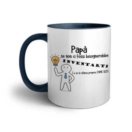 Tazza papà se non ci fossi bisognerebbe inventarati Per il papà