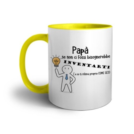 Tazza papà se non ci fossi bisognerebbe inventarati Per il papà