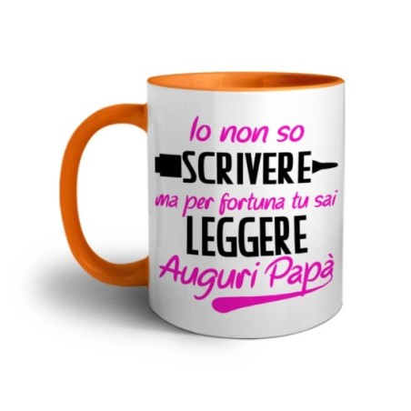 Tazza io non so scrivere ma per fortuna tu sai leggere auguri papà Per il papà