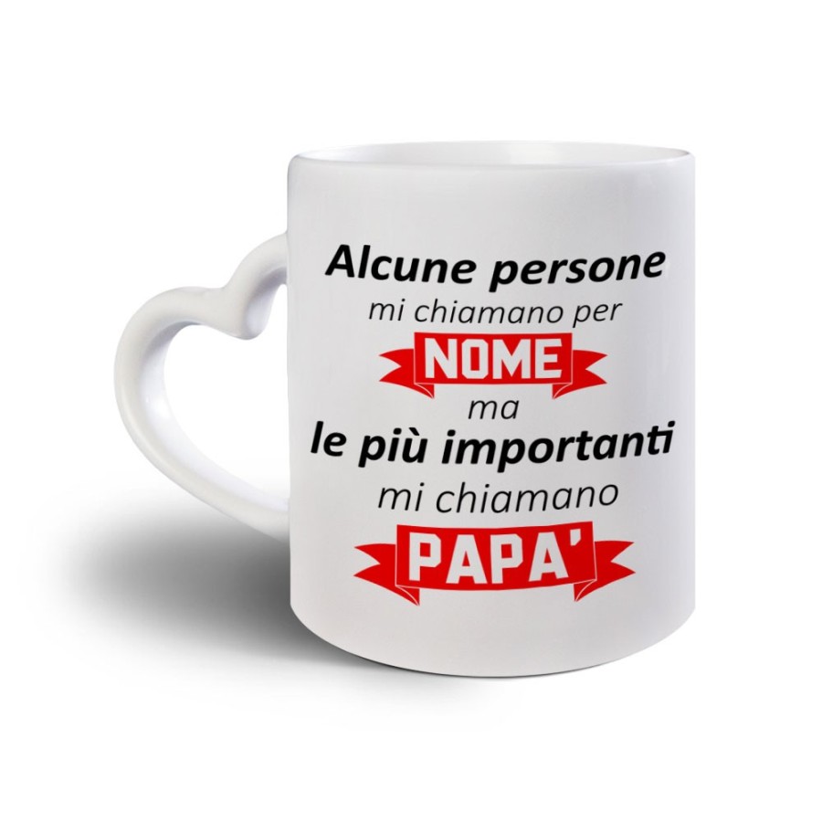 Tazza alcune persone mi chiamano per nome ma le più importanti mi chiamano papà Per il papà