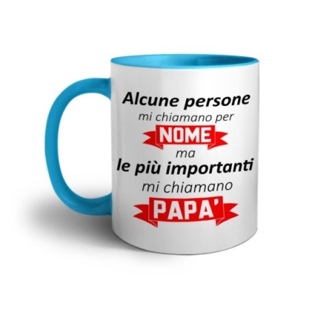 Tazza alcune persone mi chiamano per nome ma le più importanti mi chiamano papà Per il papà