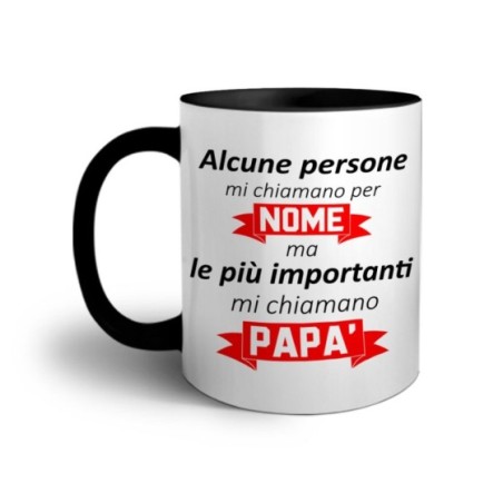 Tazza alcune persone mi chiamano per nome ma le più importanti mi chiamano papà Per il papà