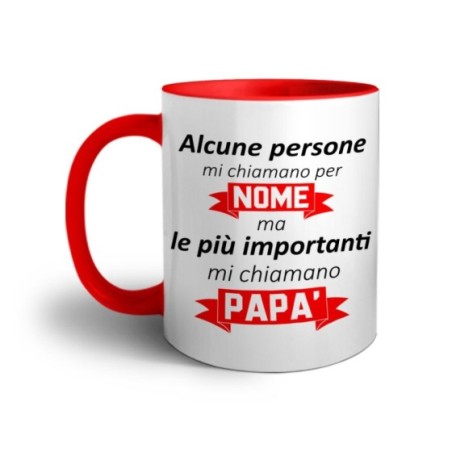 Tazza alcune persone mi chiamano per nome ma le più importanti mi chiamano papà Per il papà