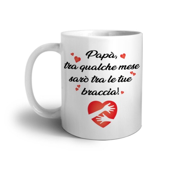 Tazza papà tra qualche mese sarò tra le tue braccia Per il papà