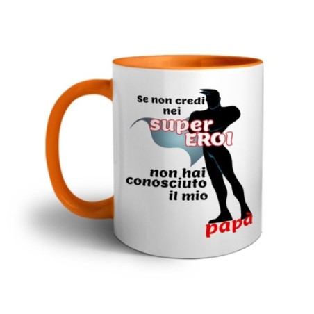 Tazza se non credi nei super eroi non hai conosciuto il mio papà Per il papà
