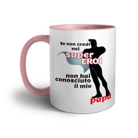 Tazza se non credi nei super eroi non hai conosciuto il mio papà Per il papà
