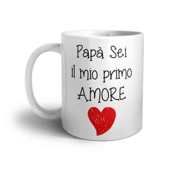 Tazza papà sei il mio primo amore Per il papà