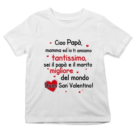 T-shirt bambino papà mamma ed io ti amiamo tantissimo buon san valentino Love