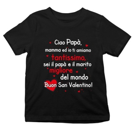 T-shirt bambino papà mamma ed io ti amiamo tantissimo buon san valentino Love