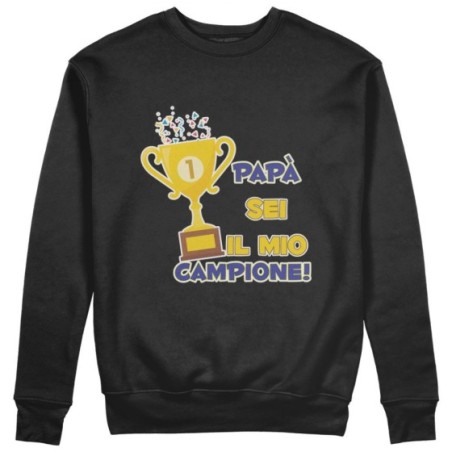 Felpa uomo papà sei il mio campione