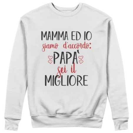 Felpa uomo mamma ed io siamo d'accordo papà sei il migliore