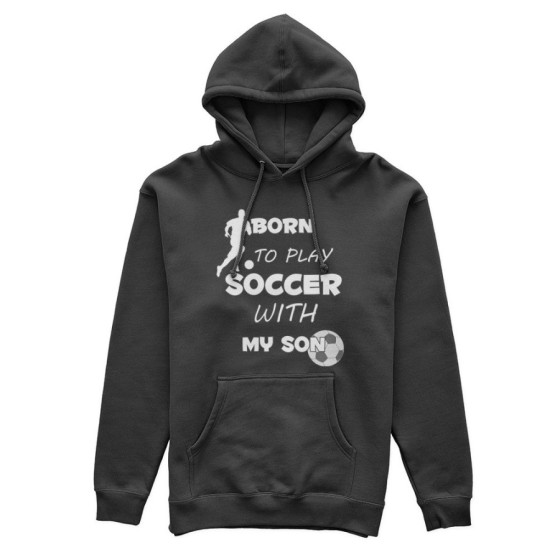 Felpa uomo born to play soccer with my son my daughter Per il papà