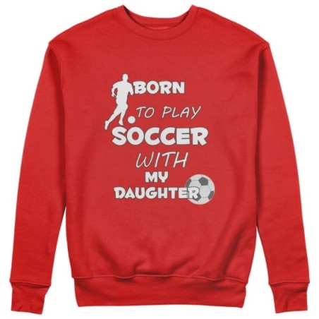 Felpa uomo born to play soccer with my son my daughter Per il papà