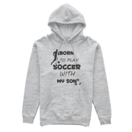 Felpa uomo born to play soccer with my son my daughter Per il papà