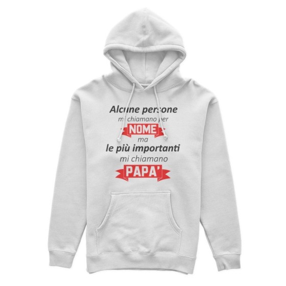 Felpa uomo alcune persone mi chiamano per nome ma le più importanti mi chiamano papà Per il papà