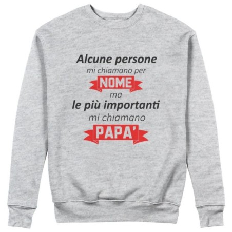 Felpa uomo alcune persone mi chiamano per nome ma le più importanti mi chiamano papà Per il papà