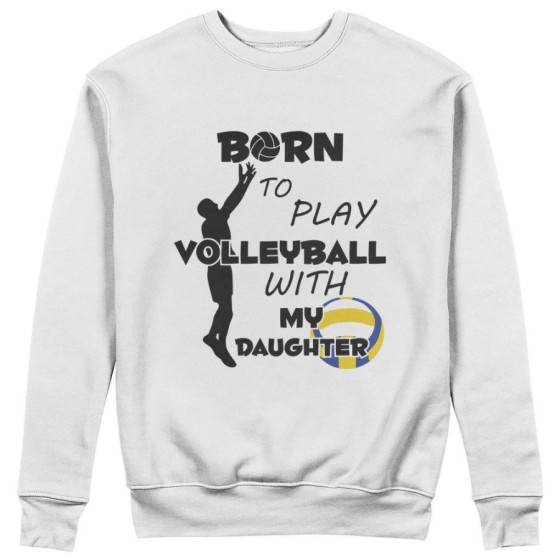 Felpa uomo born to play volleyball with my son my daughter Per il papà