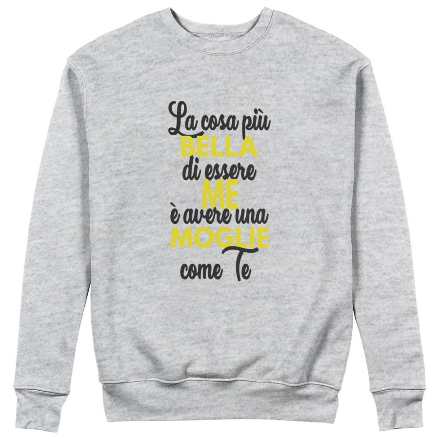 Felpa uomo la cosa più bella di essere me è avere una moglie come te Per il papà