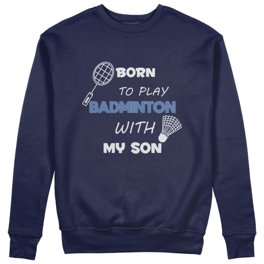 Felpa uomo born to play badminton with my son my daughter Per il papà