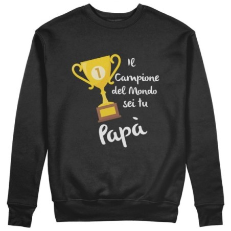 Felpa uomo il campione del mondo sei tu papà