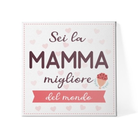 Quadro in tela sei la mamma migliore del mondo