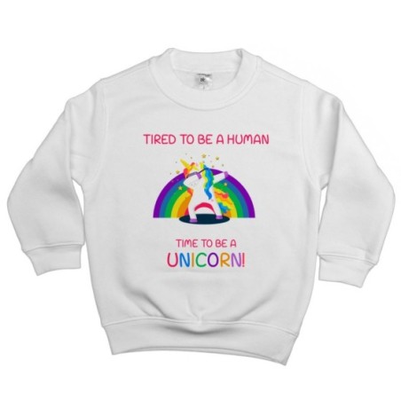 Felpa bambino tired to be a human time to be a unicorn