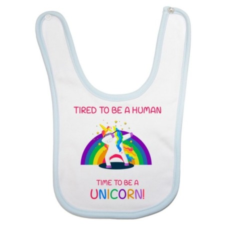 Bavaglino neonato tired to be a human time to be a unicorn Unicorni