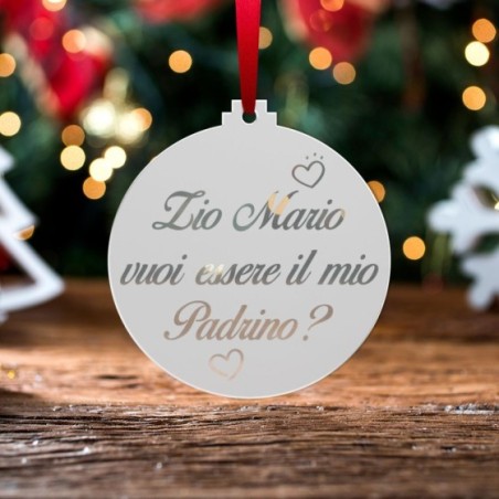 Addobbo natalizio in plexiglass specchiato personalizzato  nome zio vuoi essere il mio padrino? Per gli zii