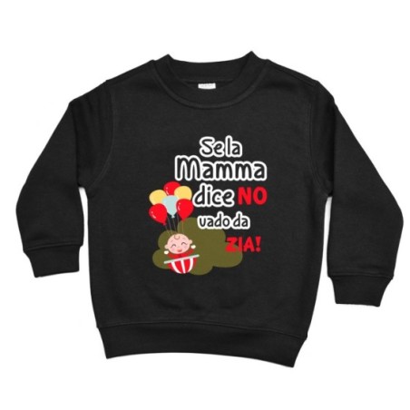 Felpa bambino personalizzabile  nome se la mamma dice di no vado dallo zio dagli zii Per gli zii