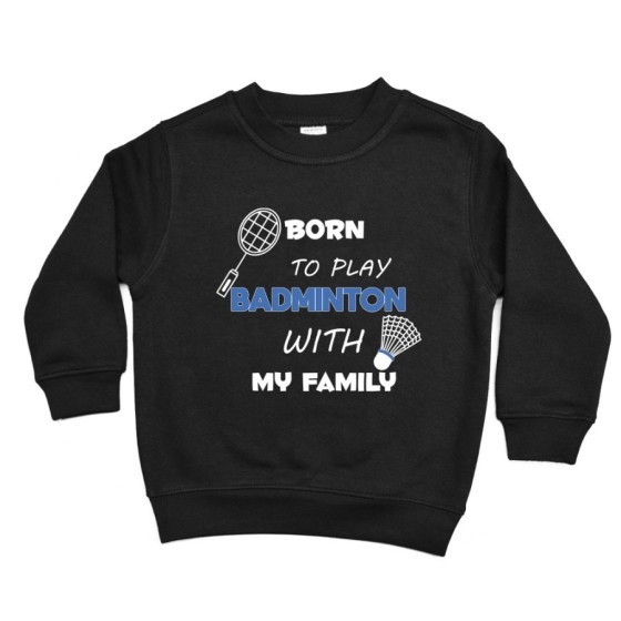 Felpa bambino born to play badminton with my family Per la famiglia