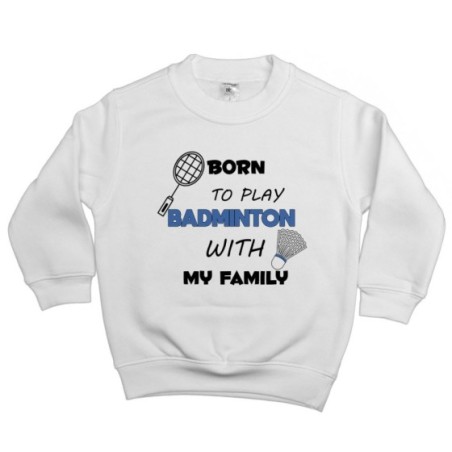 Felpa bambino born to play badminton with my family Per la famiglia