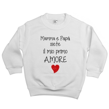 Felpa bambino mamma e papà siete il mio primo amore Per la famiglia