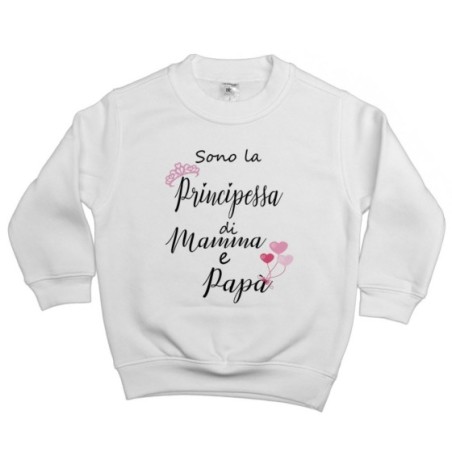Felpa bambina sono la principessa di mamma e papà
