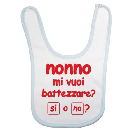 Bavaglino neonato personalizzabile con nome nonno nonni mi volete battezzare? Per i nonni