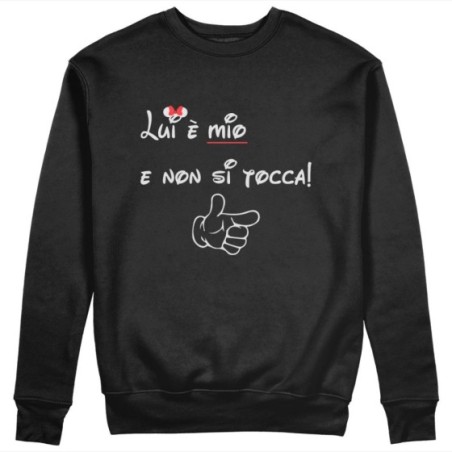 Felpa donna personalizzabile con nome lui è mio e non si...
