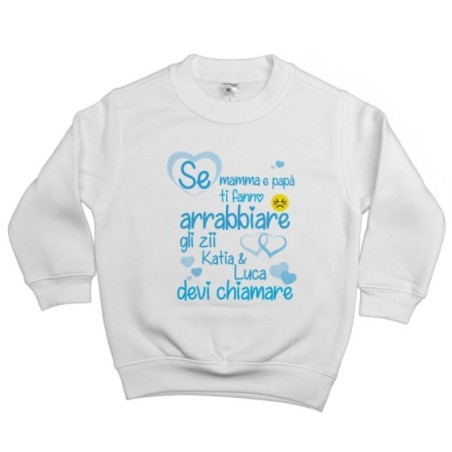Felpa bambino personalizzata  nome se mamma e papà ti fanno arrabbiare lo zio gli zii devi chiamare Per gli zii