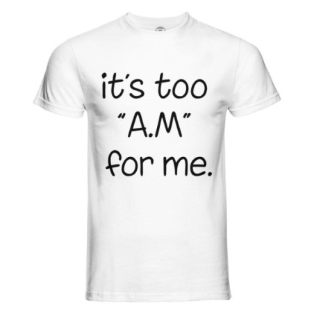 T-shirt uomo it's too am for me