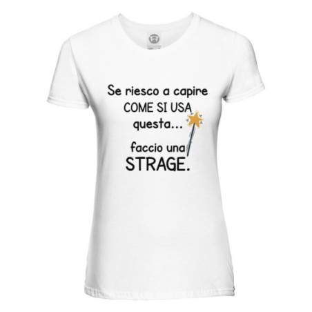 Maglia donna se riesco a capire come si usa faccio una strage Frasi