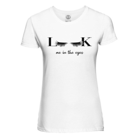 Maglia donna look me in the eyes Frasi