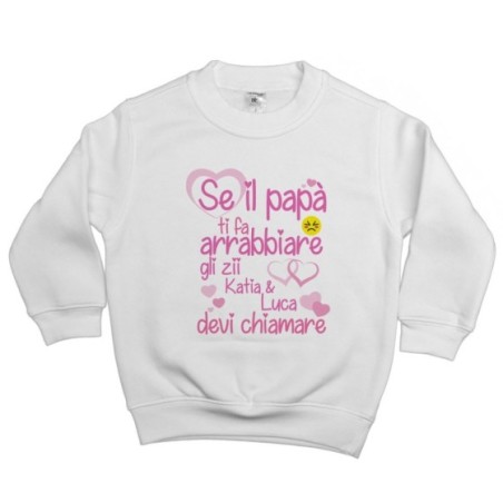 Felpa bambino personalizzata  nome se papà ti fa arrabbiarelo zio gli zii devi chiamare Per gli zii