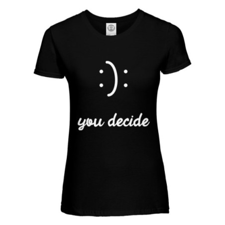 Maglia donna happy or sad you decide Frasi