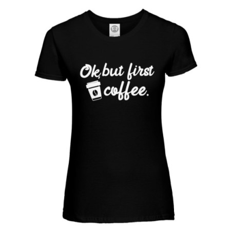 Maglia donna ok but first coffee